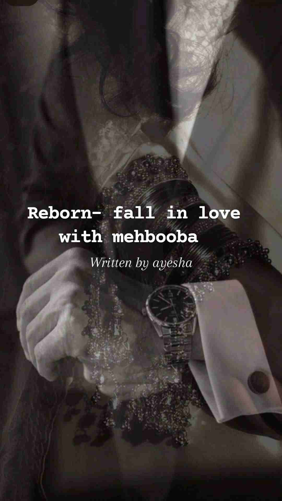 Reborn fall in love with mehbooba
