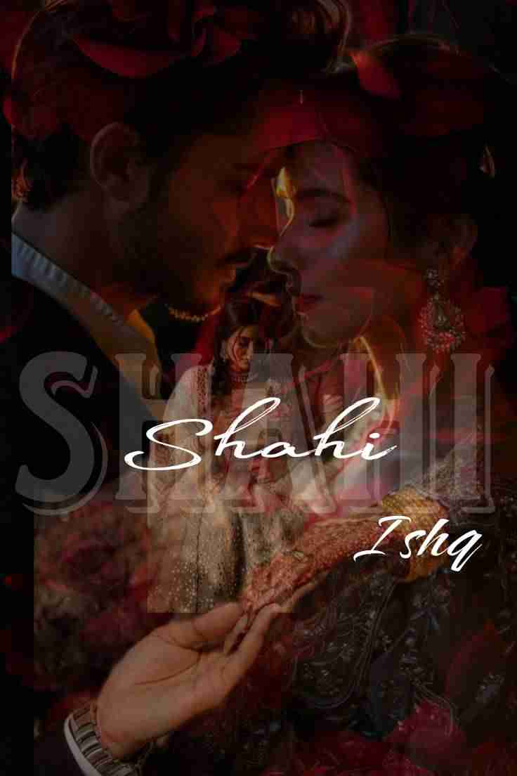 "Shahi Ishq"❤️‍🔥